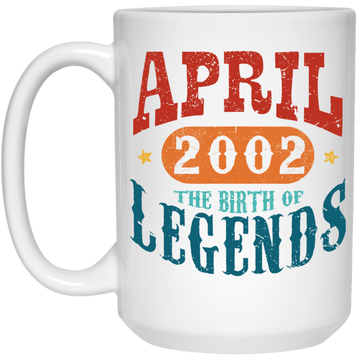 April 2002 Birth of Legend Birthday Gift Happy Lover Funny White Mug