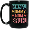 Love Mother, Mama, Mommy, Mom Love, Ma Bruh, Funny Boy Mom Gift Black Mug