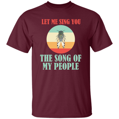 Let Me Sing You The Song of My People Cicadas Infestation Unique Hobby Unisex T-Shirt