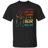 A Bear Kills You Exclusive Apparels Go Outside Worst Case Scenario Unisex T-Shirt