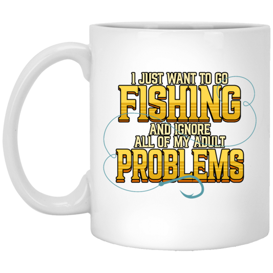 I Just Want To Go Fishing And Ignore All Of My Adult Problems