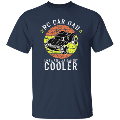 RC Car Dad, Like a Regular Dad But Cooler Unisex T-Shirt