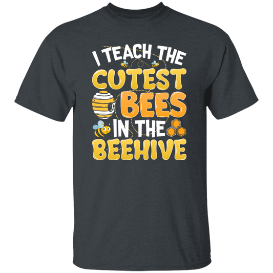 Bee Lover I Teach The Cutest Bees In The Beehive