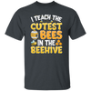 Bee Lover I Teach The Cutest Bees In The Beehive