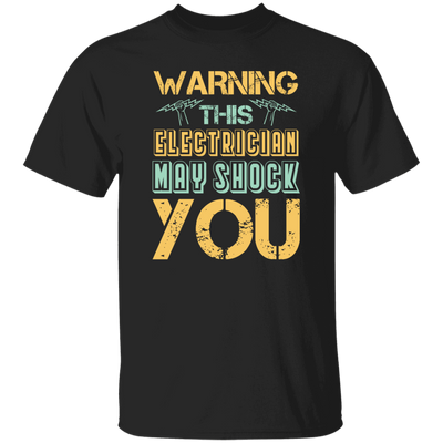Warning This Electrician May Shock Wire Electrician Gift