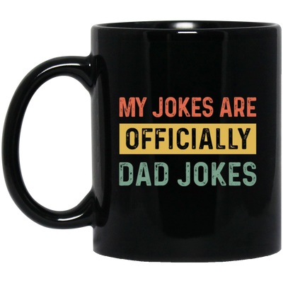 Dad Gift, My Jokes Are Officially Dad Jokes, Love Daddy, Retro Dad Gift Black Mug