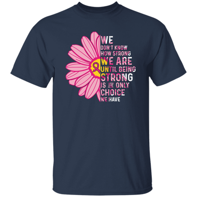 Cancer Awareness Gift, Breast Cancer Awareness, Healing Cancer, Be Strong Unisex T-Shirt