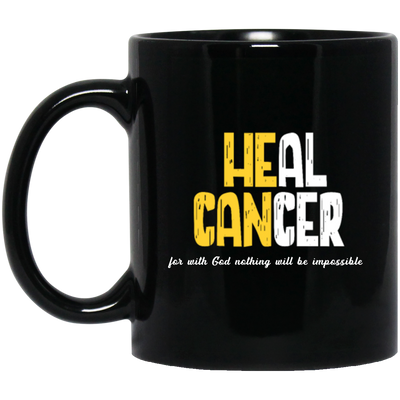 Heal Cancer Gift, Healing Gift, Heal Cancer For With God Nothing Will Be Impossible Black Mug