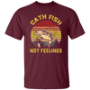 Catch Fish Not Feelings Fishing Essential Retro