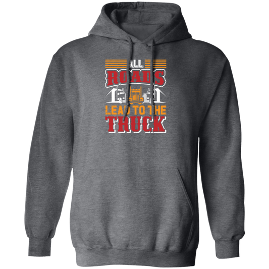 Love Truck, All Roads Lead To The Truck, Best Retro Truck Lover Gift Pullover Hoodie