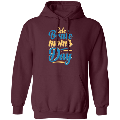 Love Mom, Celebrate Mom's Day, Best Mom For Me, Mother's Day Gift Pullover Hoodie