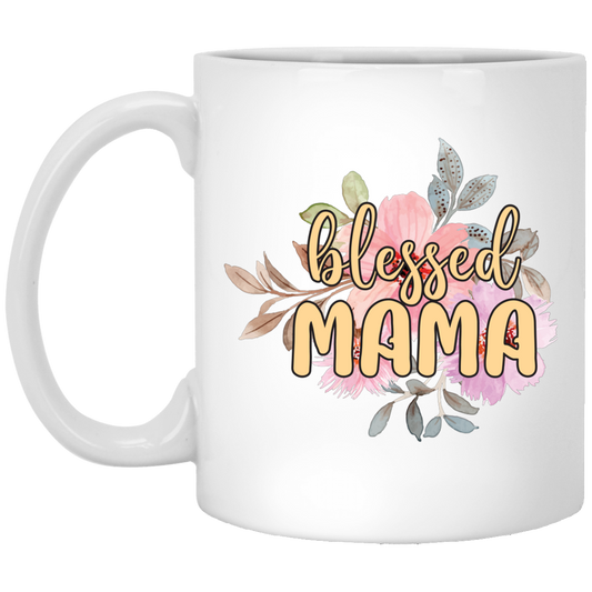 Blessed Mama, Love Blessed Mama, Flower Gift For Mom, Love Mama White Mug