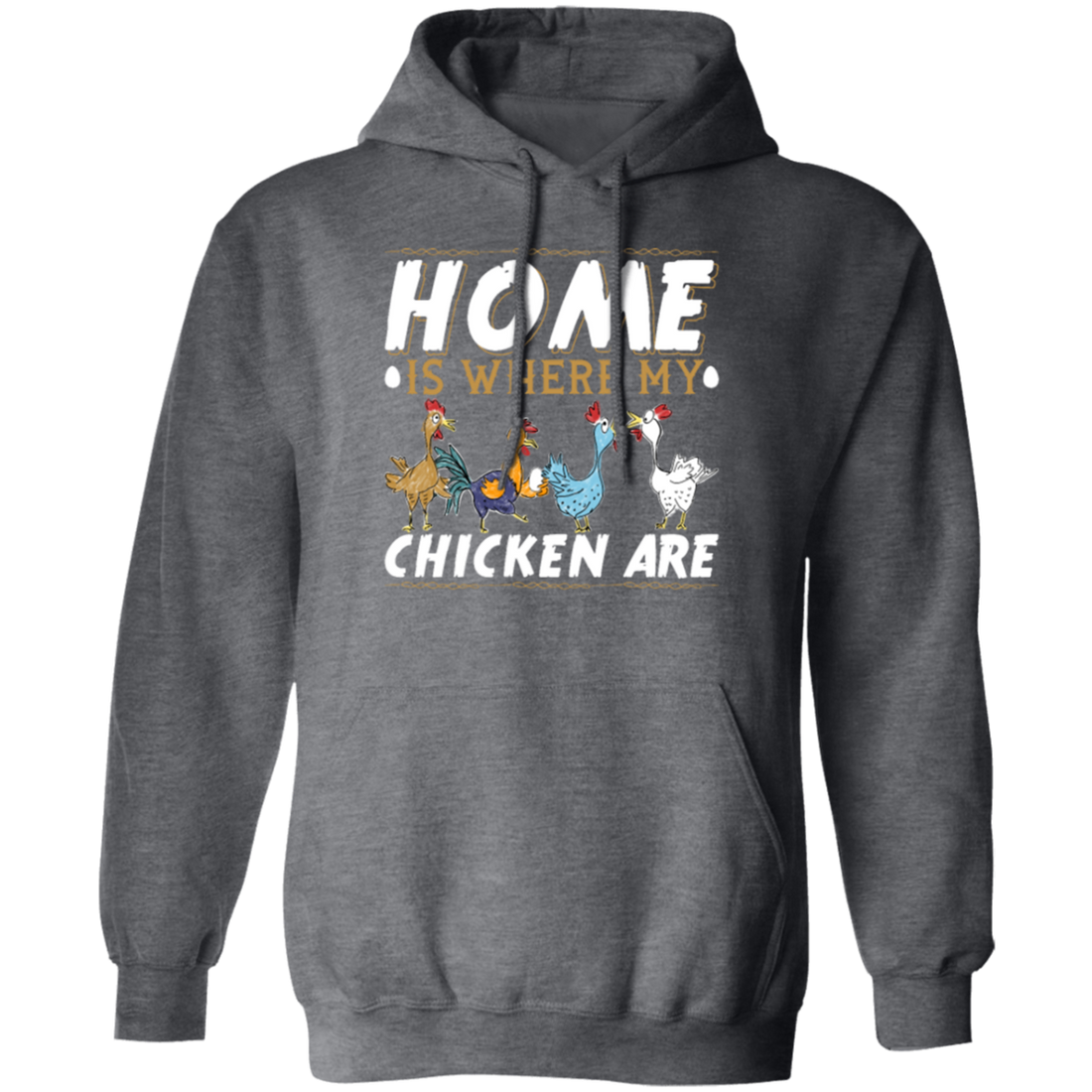 Chicken Lover, Funny Chickens Gift, Home Is Where My Chicken Are