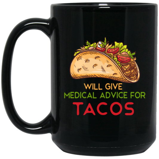 Tacos Lover, Will Give Medical Advice For Tacos Black Mug