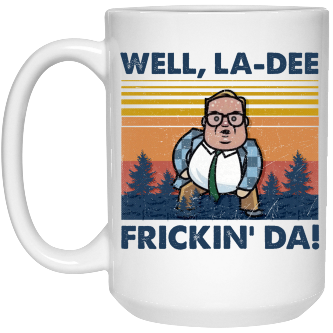 Well La-Dee Frickin Da, Retro Well La Dee Frickin Da Funny, Retro Man White Mug
