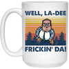 Well La-Dee Frickin Da, Retro Well La Dee Frickin Da Funny, Retro Man White Mug