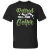 Retired And Now Full-Time Golfer, Golf Lover, Golf Club, Golfer Gift