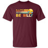 Retro In A World Where You Can Be Anything Be Silly Unisex T-Shirt