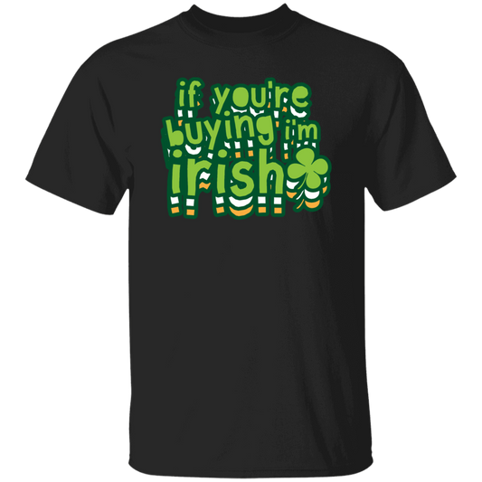 St Patrick Day If You Are Buying I Am Irish