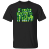 St Patrick Day If You Are Buying I Am Irish