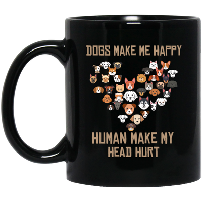 Love Dogs Gift, Dog Make Me Happy, Human Make My Head Hurt Black Mug