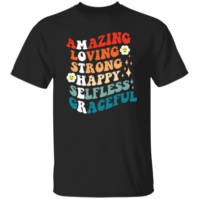 Mothers Gift, Amazing, Loving, Strong, Happy, Selfless, Graceful Mom Unisex T-Shirt