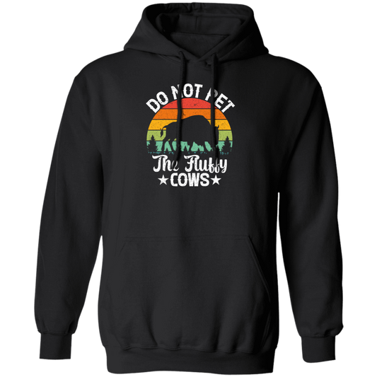 Love The Cow, Do Not Pet The Fluffy Cows, Retro Cows Lover, Vintage Pullover Hoodie