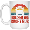 Short Bus Quote For Funny School Driver Gifts I Rocked The Short Bus White Mug