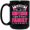 Mother's Day Gifts, To The World You Are A Mother, But To Our Family You Are The World Black Mug