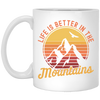 Saying Life Is Better In The Mountains, Hiking Lover, Mountain Climbing Gift