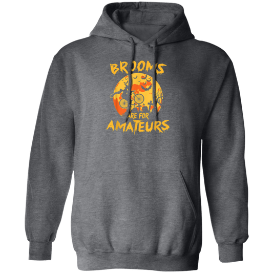 Funny Halloween, Brooms Are For Amateurs Funny Halloween Pullover Hoodie