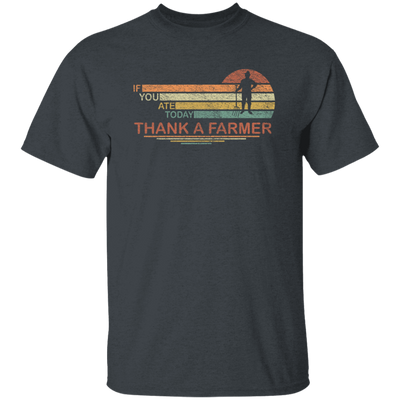 Thank A Farmer For Food My Life If You Ate Today