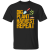 Dig Plant Harvest Repeat, Funny Gardening Lover