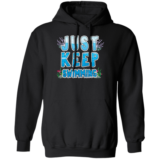 Just Keep Swimming, Best Swimmer, Coral Reefs Swimmer, Swim Team Pullover Hoodie