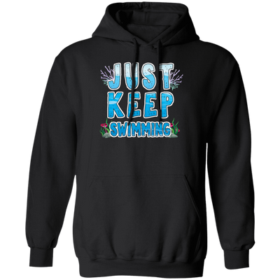 Just Keep Swimming, Best Swimmer, Coral Reefs Swimmer, Swim Team Pullover Hoodie