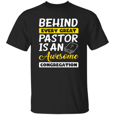 Behind Every Great Pastor Is An Awesome Congregation, Best Pastor Love Idea Unisex T-Shirt