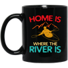 Home Is Where The River Is Rowing River Canoe Kayak Rowing Sport Gift Ideas Black Mug