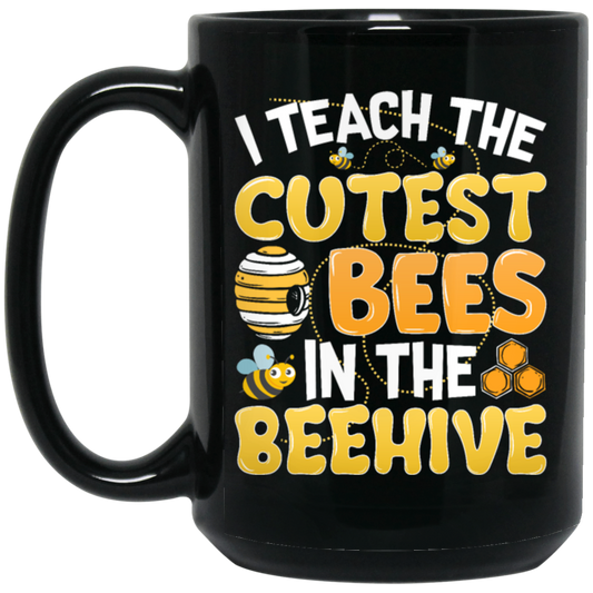 Bee Lover I Teach The Cutest Bees In The Beehive