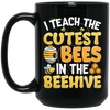 Bee Lover I Teach The Cutest Bees In The Beehive