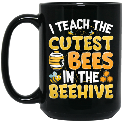 Bee Lover I Teach The Cutest Bees In The Beehive