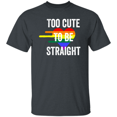 Too Cute to be Straight Tee LGBT Gay Pride Unisex T-Shirt