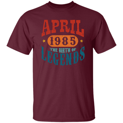 April 1985 Birth of Legend Birthday Gift Happy Lover Funny Unisex T-Shirt