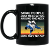 Some People Just Need A Hug Around The Neck, Until They Tap Out, Retro Martial Art Black Mug