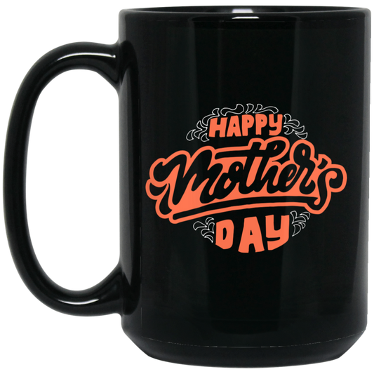 Happy Moother's Day, Love Mama, Best Gift For Mother's Day, Love Gift Black Mug