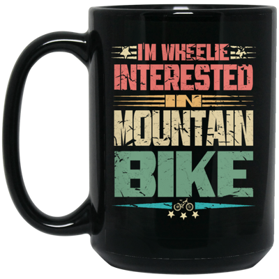 Mountain Bike, I'm Wheelie Interested In Mountain Bike