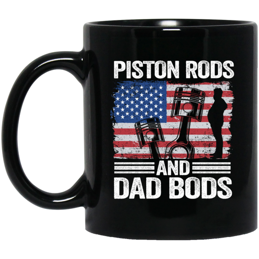 American Piston Rods Love Gift, Piston Rods And Dad Bods, Love Piston Love Dad Black Mug