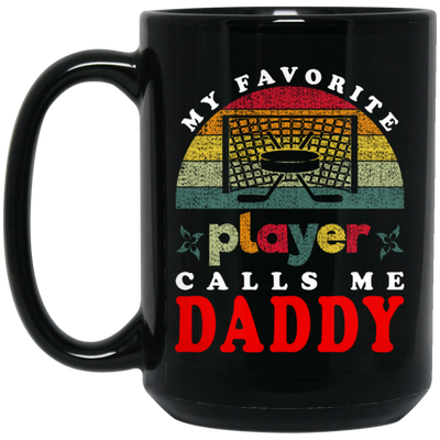 My Favorite Player Calls Me Daddy, Love Hockey, Retro Hockey Love Gift Black Mug