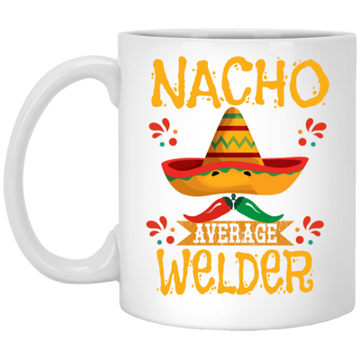 Nacho For Welder, Nacho Average Welder Selding Lover