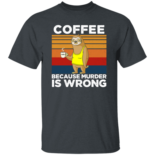 Coffee Lover Gift, Coffee because Murder Is Wrong, Retro Sloth, Sloth With Coffee Unisex T-Shirt