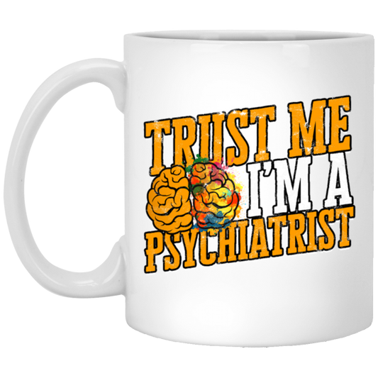 Trust Me I Am A Psychiatrist Psychology Therapist Psychologist